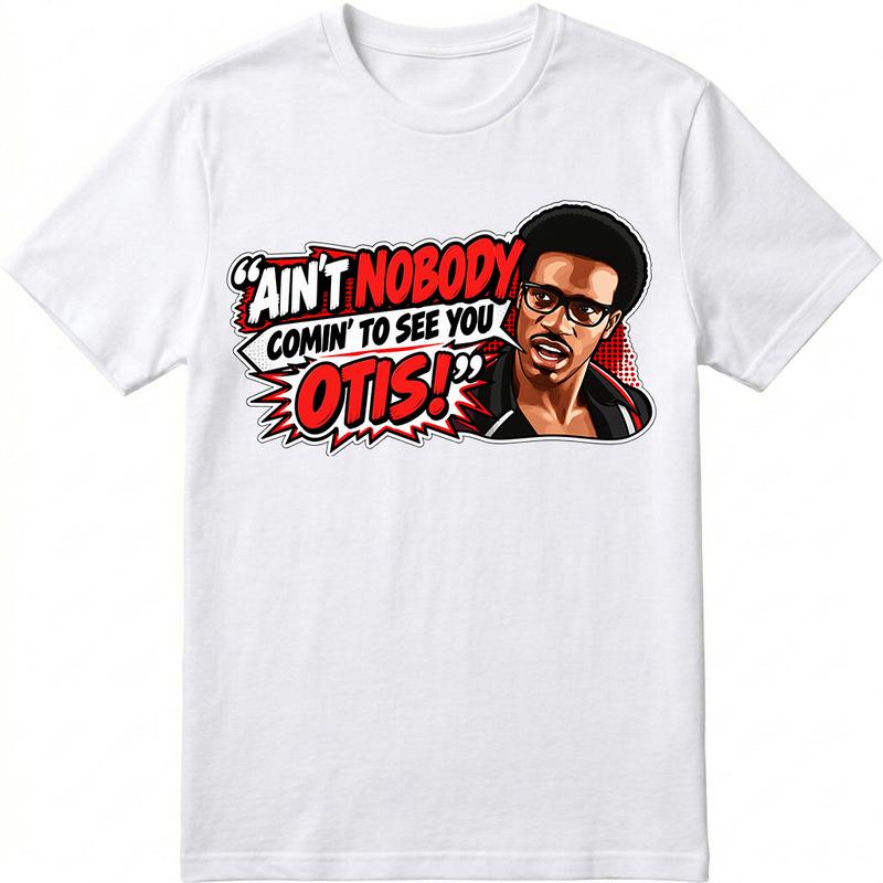 "Ain't Nobody Coming to See You Otis" Funny T‑Shirt,Hoodie,Pullover Sweatshirt,Black Casual Short Sleeve Crewneck Regular Fit S‑5XL
