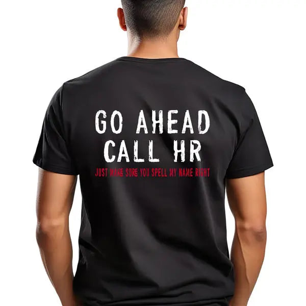 Menswear Graphic Top - Unisex 100%25 Cotton Casual Round Neck Short Sleeve T-Shirt, Funny Sarcastic "Go Ahead Call HR" Work Humor, Slight Stretch, S-XXXL, Machine Washable, All-Season Office Apparel Tshirt