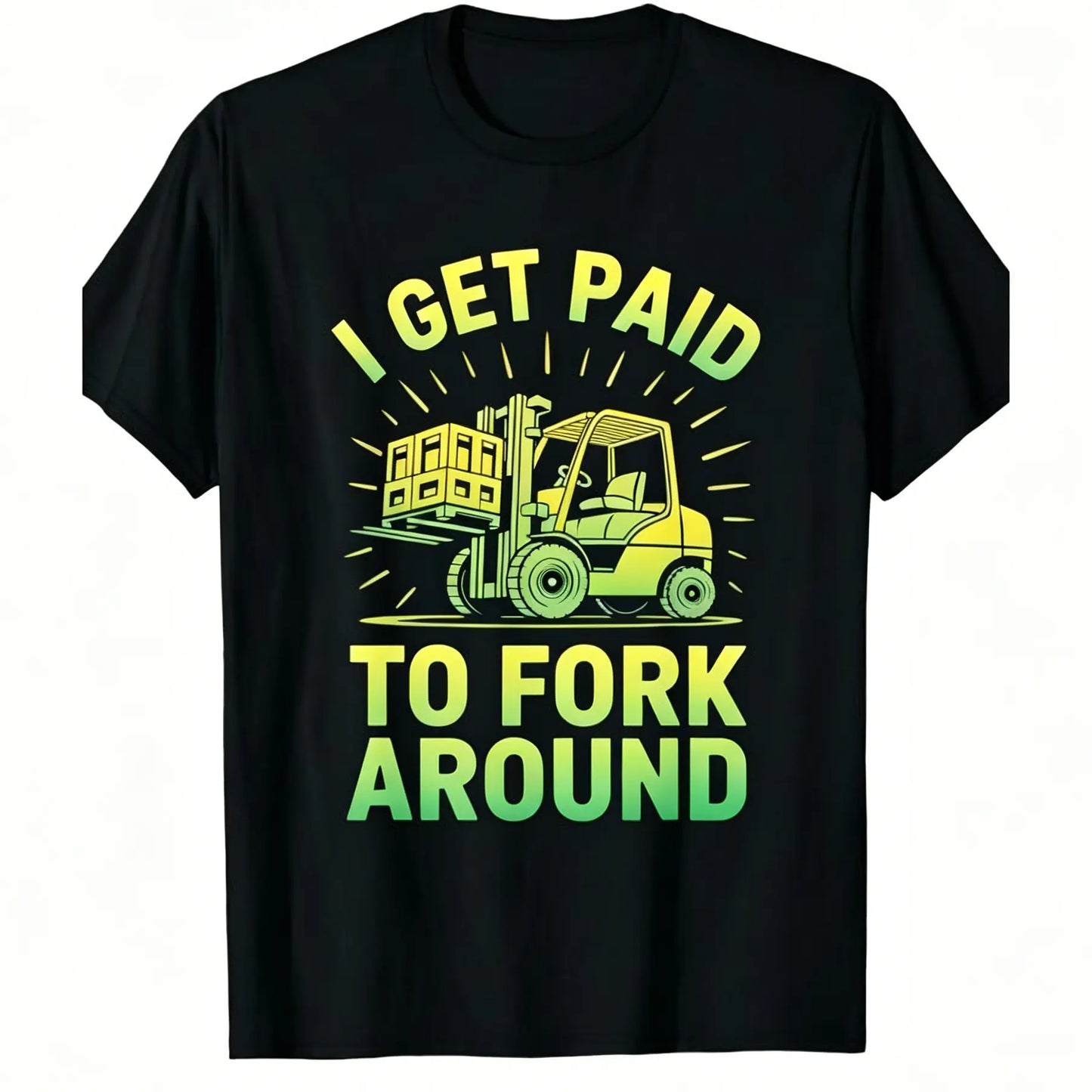Unisex Heavy Industry Graphic T-Shirt - Forklift Truck Driver "I Get Paid to Fork Around" Print, Black with Yellow Forklift Design, Soft Breathable Cotton, Men's Industrial Workwear Tee for Warehouse, Construction