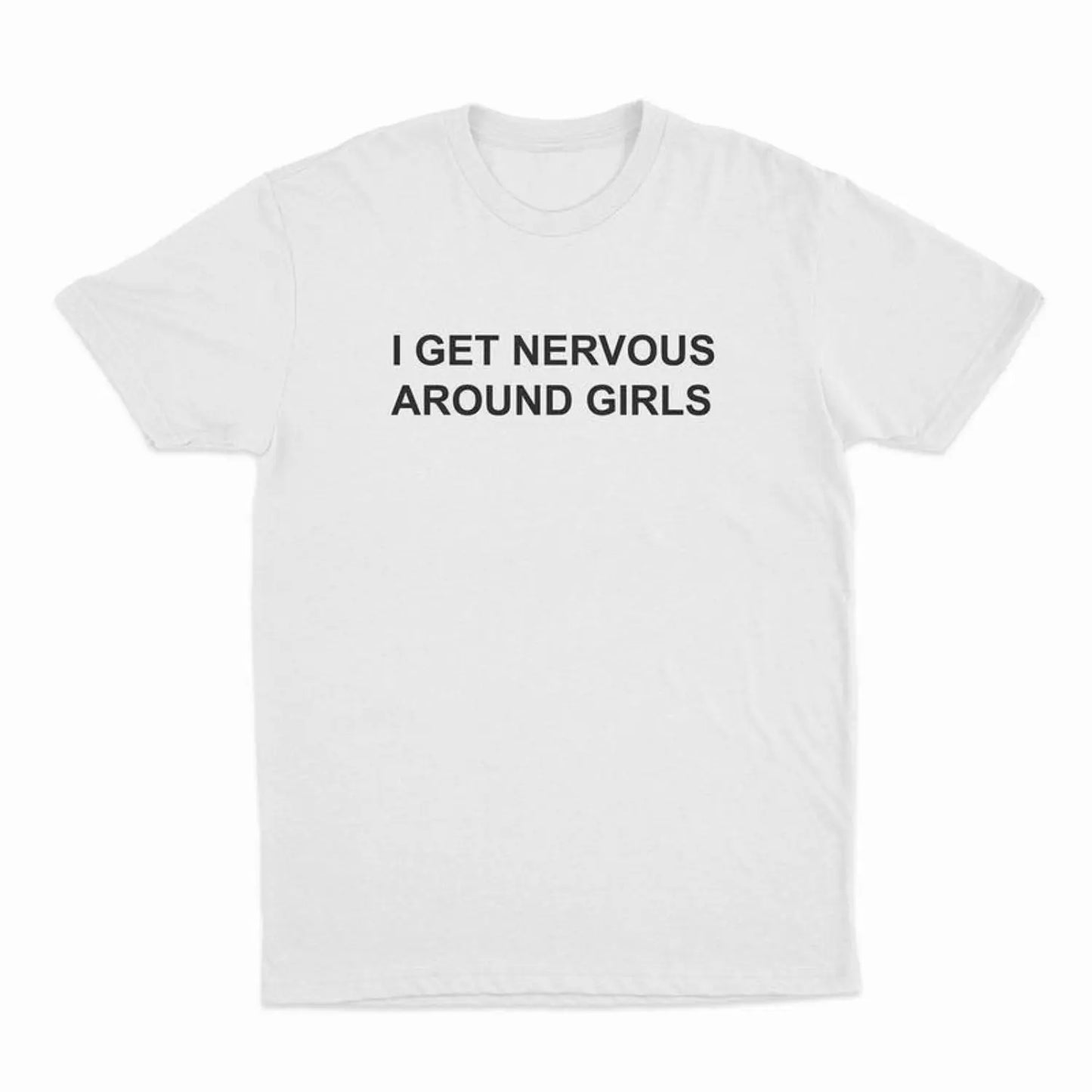 I Get Nervous Around Girls T-Shirt, T-Shirt For Women Men Unisex Shirt, Top Womenswear Golf Gift T-Shirt For Men And Women