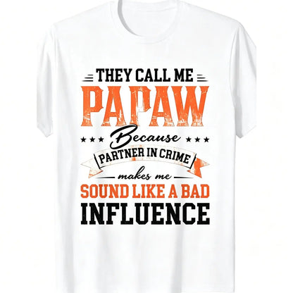 Humorous Retro Papaw TShirt Featuring They Call Me Papaw Quote Bad Influence Grandpa Design