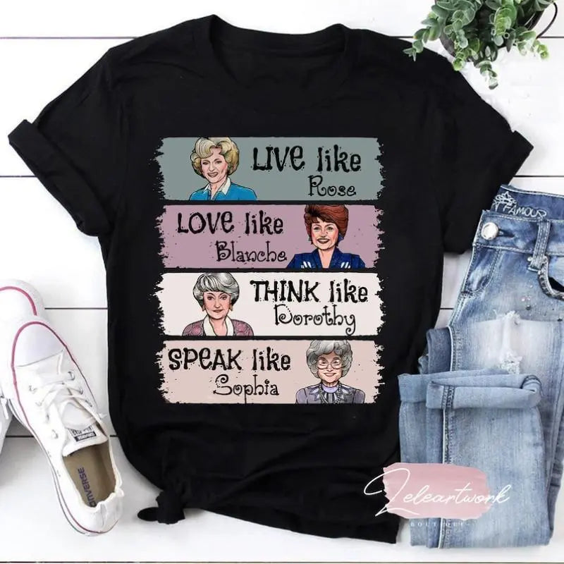 Summer The Golden Girls Shirt, Live Like Rose, Love Like Blanche, Think Like Dorothy, Speak Like Sophia