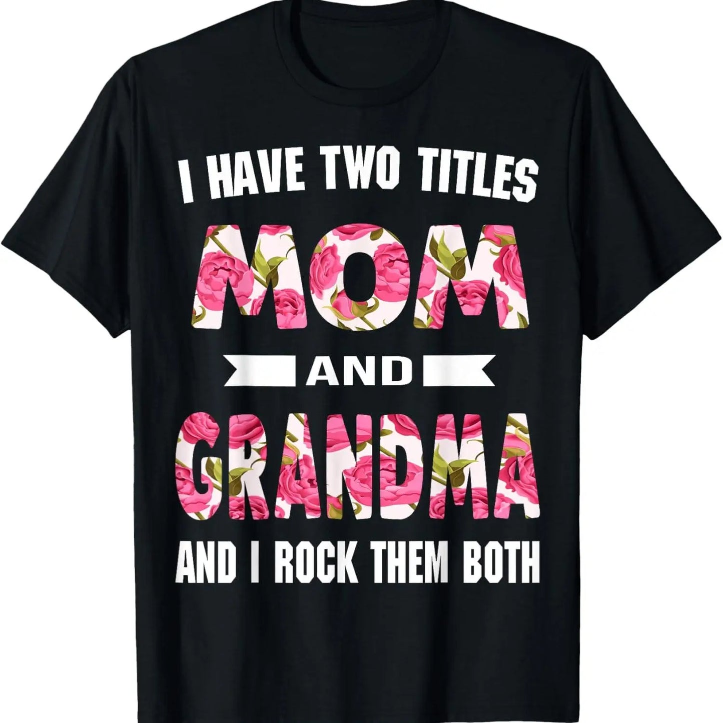 [100%25 Cotton]I Have Two Titles Mom Grandma And I Rock Them Mother's Day T-Shirt