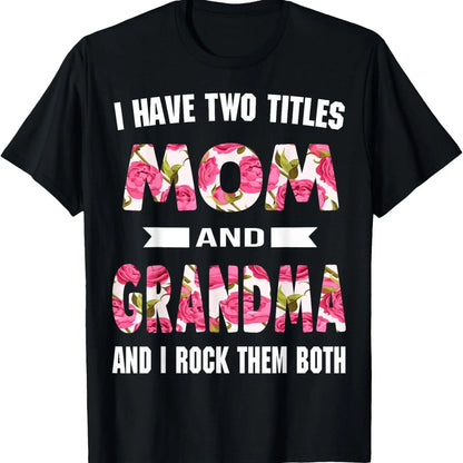 [100%25 Cotton]I Have Two Titles Mom Grandma And I Rock Them Mother's Day T-Shirt