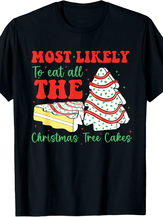 Style Men's T-shirt, Most Likely to Eat All the Christmas Tree Cakes, Suitable Christmas Gifts for Men - Humorous Design, Comfortable Round Neck, Lightweight Short Sleeves