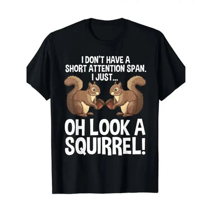 Funny Squirrel Graphic Tee for Men & Women - "Oh Look a Squirrel" Humorous Design, Casual Round Neck T-Shirt, Perfect Gift for Pet Lovers Black with White Text, Squirrel Gifts