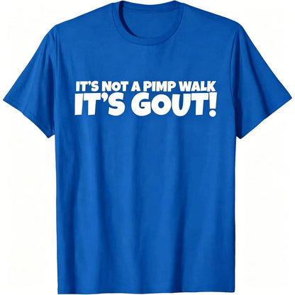 Not Just a Pimp Walk Gout T-Shirt Crafted From 100 Percent Cotton Durable Soft Comfortable and Made in the Usa