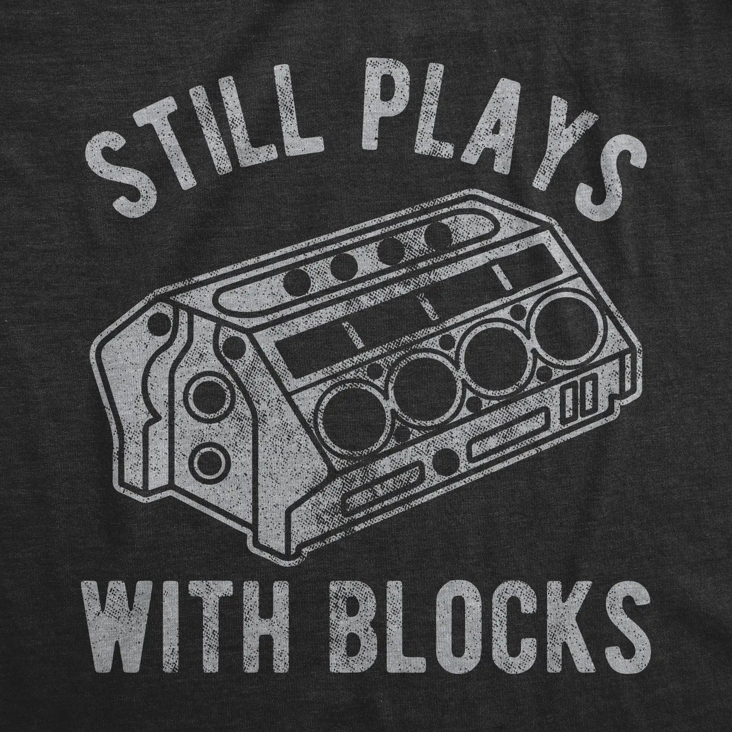 Mens Still Plays With Blocks T shirt Funny Car Mechanic Racing Garage Graphic Mens Funny T Shirts Cool Vintage Fashion T-Shirt Gift Classic Menswear Sarcastic Apparel for Men Funny Mechanic Short Sleeve Novelty Black