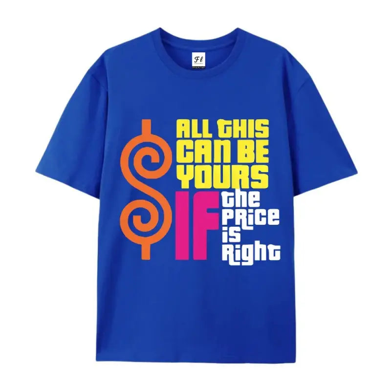Men's Cotton T Shirt Featuring Vibrant Retro "All This Can Be Yours If The Price Is Right" Graphic Print Casual Round Neck Short Sleeve Tee for Casual Wear