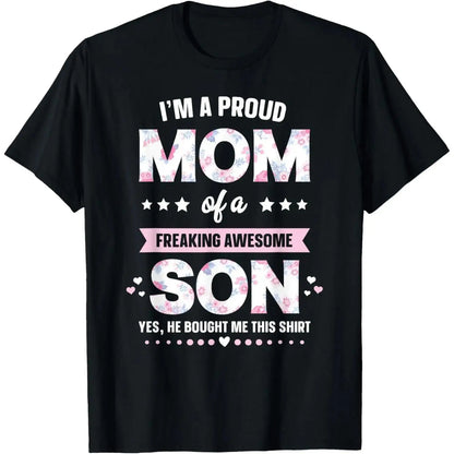 100%25 Cotton I'm A Proud Mom Shirt Gift From Son To Mom Funny Mothers Day T-Shirt
