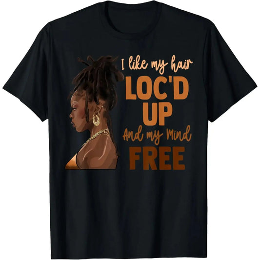 I Like My Hair LocD Up Black Woman TShirt Celebrating Black History and Natural Locd Hair