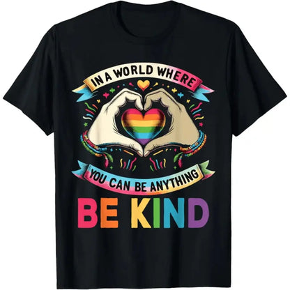 in A World Where You Can Be Anything Be Kind Gay Pride LGBT T-Shirt