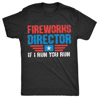 Fireworks Director If I Run You Run T-Shirt, Celebration of Patriotic Pride at 4th Of July Independence Day T-shirt, Graphic Printed Unisex  T-shirts in all Sizes for Men and Women
