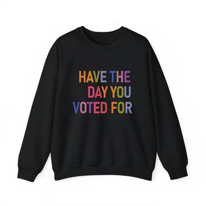 Have The Day You Voted For Shirt FDT shirt Funny Anti Trump Sarcasm Politics Shirt Liberal Leftist Feminist Activist Fafo shirt Hope You Get Womenswear