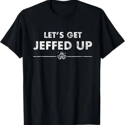 Men's Faded "Let's Get Jeffed Up" Beer Casual T-Shirt - 100%25 Soft Cotton, Loose Short-Sleeve Round Neck Streetwear Top, Halloween Gift, S-XXXL Black (Suitable for Sports), Casual T-Shirts