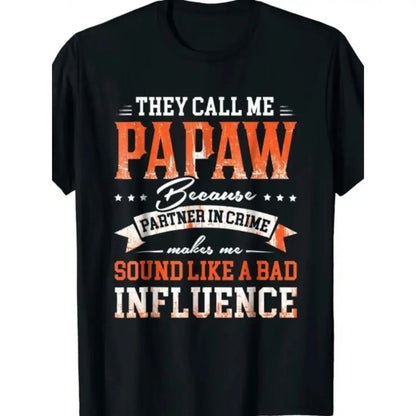 Humorous Retro Papaw TShirt Featuring They Call Me Papaw Quote Bad Influence Grandpa Design