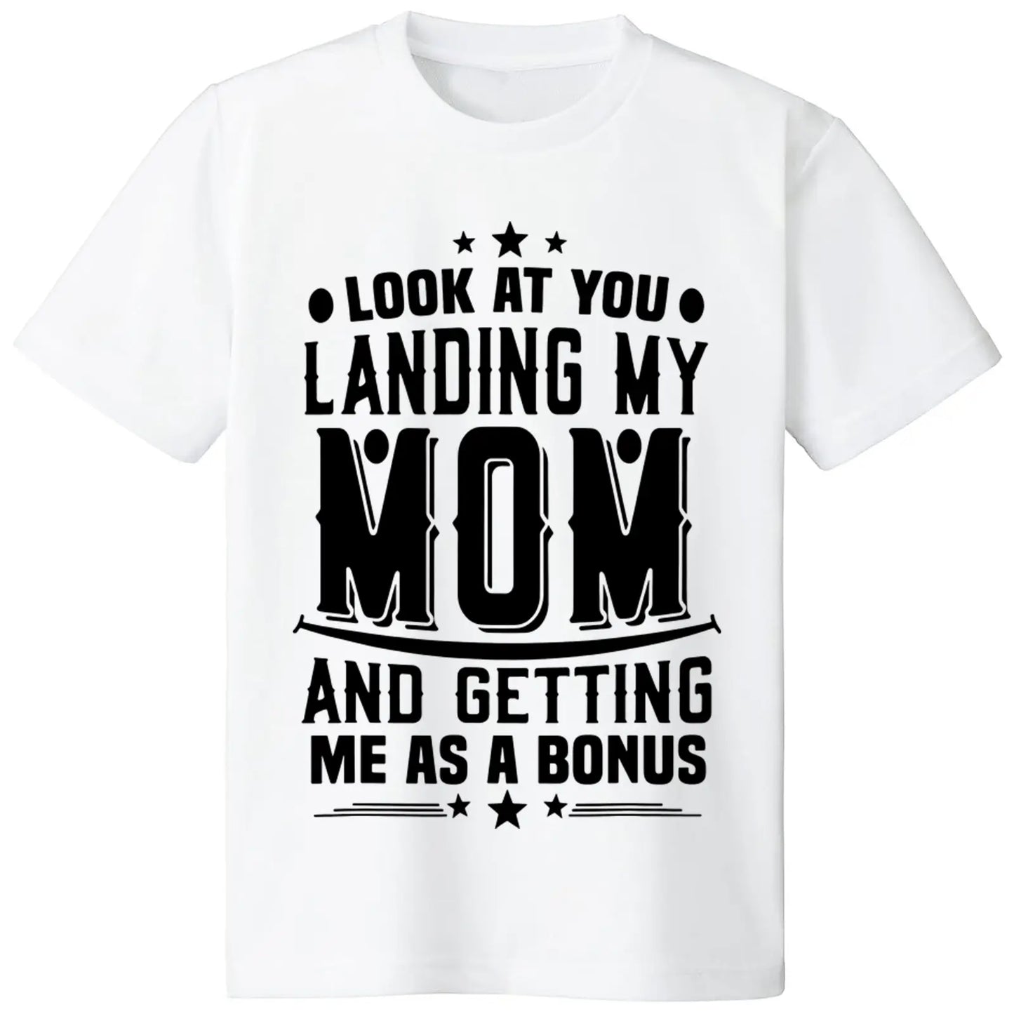 Men's 100%25 Cotton Casual Round Neck Short-Sleeve T-Shirt, Menswear Fabric, Outdoor Wear, "Look At You Landing My Mom Getting Me As A Bonus Dad" Graphic 1