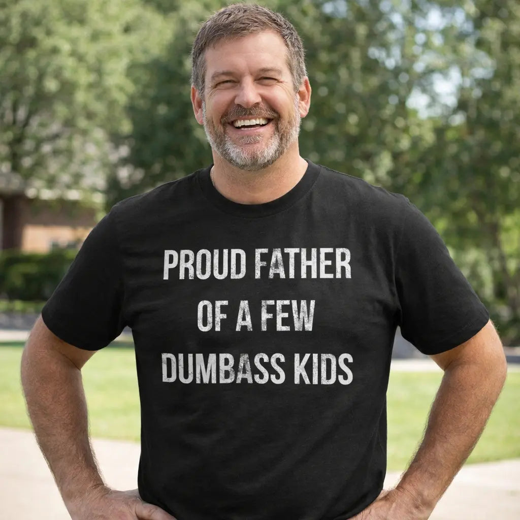Mens Proud Father Of A Few Dumbass Kids T Shirt Funny Parenting Fathers Day Tee Mens Funny T Shirts Cool Vintage Fashion T-Shirt Gift Classic Menswear Dad Joke Apparel for Men Novelty Tees for Guys Dark Grey