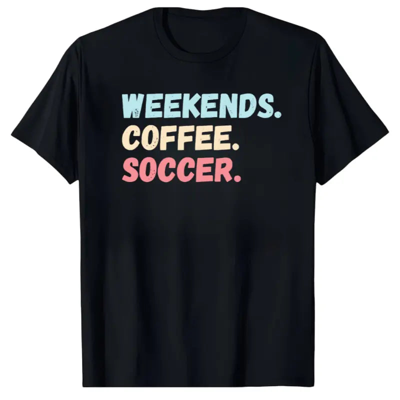 WEEKENDS COFFEE SOCCER Player Futbol Girls Boys Mom Graphic T-Shirt