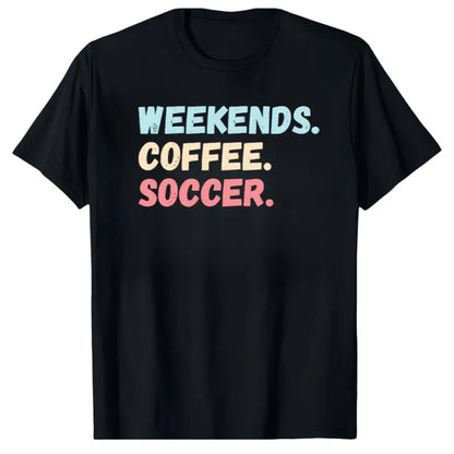 WEEKENDS COFFEE SOCCER Player Futbol Girls Boys Mom Graphic T-Shirt