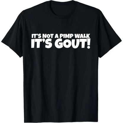 Not Just a Pimp Walk Gout T-Shirt Crafted From 100 Percent Cotton Durable Soft Comfortable and Made in the Usa