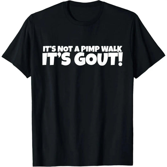Not Just a Pimp Walk Gout T-Shirt Crafted From 100 Percent Cotton Durable Soft Comfortable and Made in the Usa