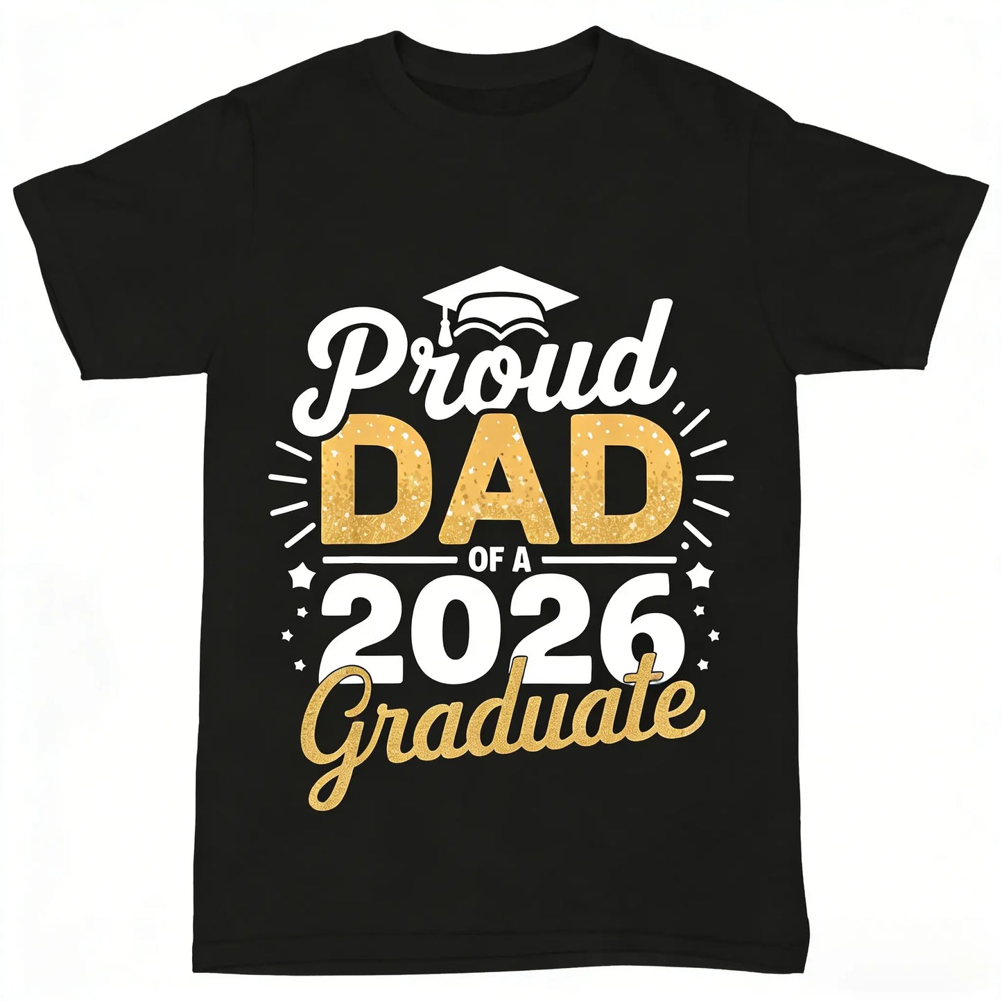 Class of 2026 Graduation T-Shirt - Proud Dad of a 2026 Graduate, Golden Lettering & Diploma Design,  Fit S-XXXL, Black Casual Shirt for 2026 Year Parents Gift