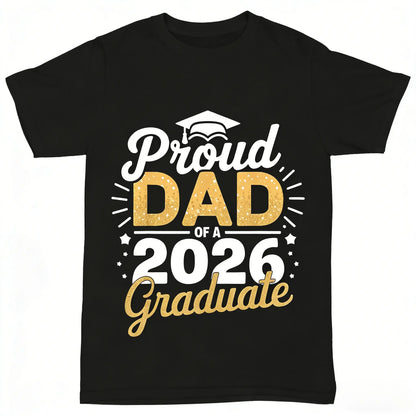 Class of 2026 Graduation T-Shirt - Proud Dad of a 2026 Graduate, Golden Lettering & Diploma Design,  Fit S-XXXL, Black Casual Shirt for 2026 Year Parents Gift