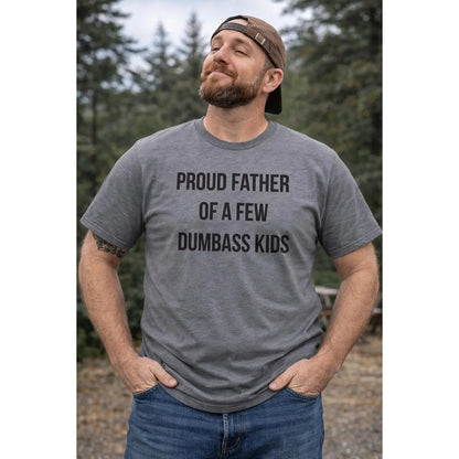 Mens Proud Father Of A Few Dumbass Kids T Shirt Funny Parenting Fathers Day Tee Mens Funny T Shirts Cool Vintage Fashion T-Shirt Gift Classic Menswear Dad Joke Apparel for Men Novelty Tees for Guys Dark Grey