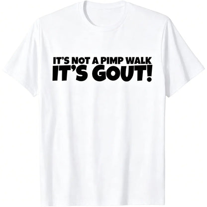Not Just a Pimp Walk Gout T-Shirt Crafted From 100 Percent Cotton Durable Soft Comfortable and Made in the Usa