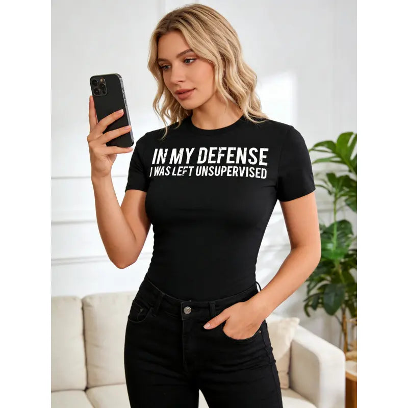 In my defense I was left unsupervised Cool Funny T-Shirt