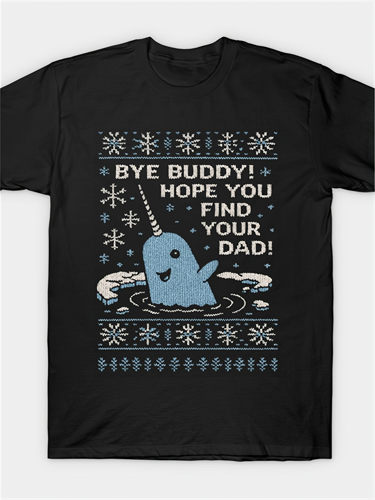 Bye Buddy, Retro Christmas Jumper Sweater Ugly Sweatshirt Hope You Find Your Dad Elf Narwhal Funny Xmas T-Shirt by Hvmza Same style for men and women 2025 summer short-sleeved printed T-shirt pure cotton 180G