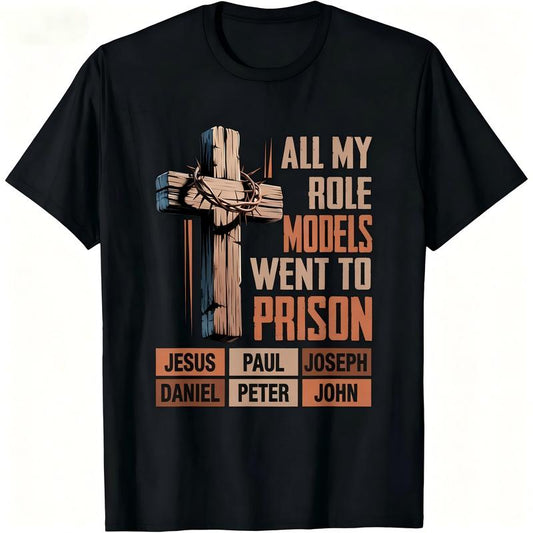 "All My Role Models Went To Prison" Bible Characters Cross Graphic T-Shirt for Men & Women - Vintage Christian Faith Tee, Soft Breathable  Crew Neck Short Sleeve, All-Season Summer Spring Casual, Great Daily Wear & Faith Gift, Machine Washable