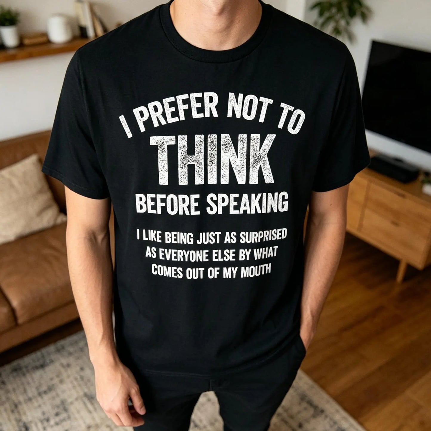 Men's Funny "I Prefer Not To Think Before Speaking" Slogan T-Shirt, Made in USA Casual Tshirt