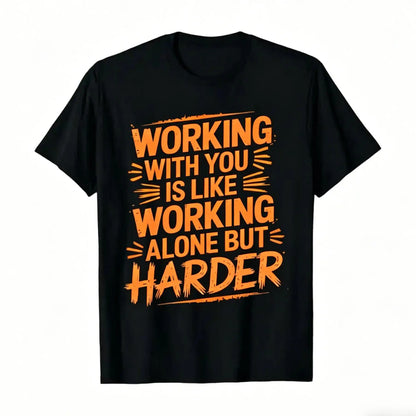 Menswear Short-Sleeve Round Neck Casual Fit Streetwear T-Shirt - Funny Coworker Gift, "Working with You Is Like Working Alone But Harder" Slogan, 100%25 Cotton Unisex Office Humor Tee, S-XXXL Sizes, White/Black/Yellow Print Casual Apparel for Men & Women