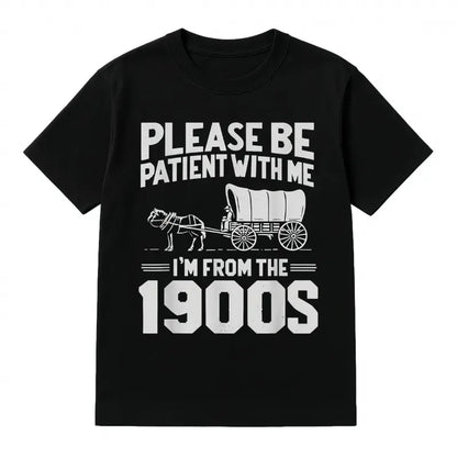 Men's & Women's Cotton Short-Sleeve Round Neck Casual T-Shirt, "Please Be Patient I'm From the 1900s" Funny Over-the-Hill Golf Gift Top