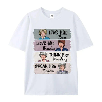 The Golden Girls Shirt Live Like Rose Love Like Blanche Think Like Dorothy Speak Like Sophia Tee, Retro 80s TV Show Graphic T-Shirt, Funny Inspirational Quote Top, Unisex Casual Wear Gift for Fans and Women