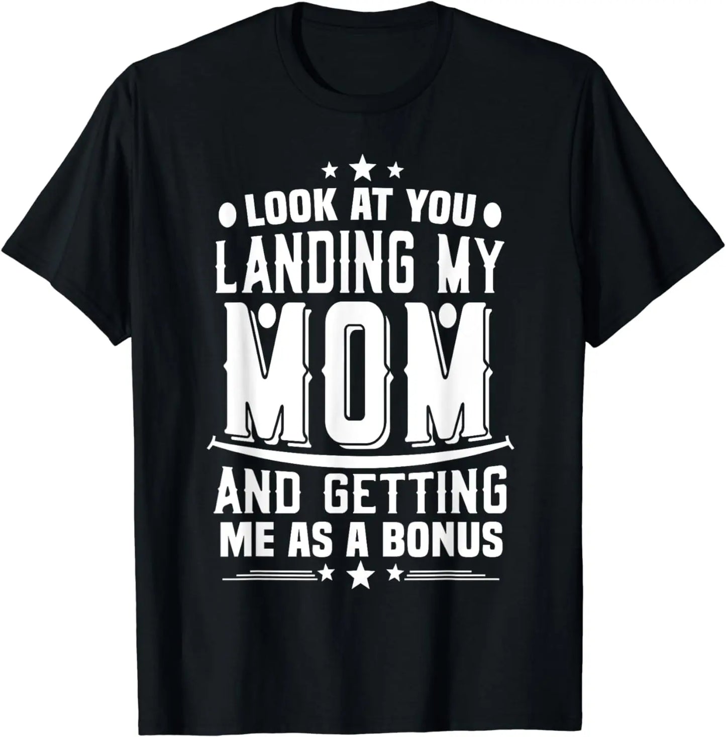 Men's 100%25 Cotton Casual Round Neck Short-Sleeve T-Shirt, Menswear Fabric, Outdoor Wear, "Look At You Landing My Mom Getting Me As A Bonus Dad" Graphic 1