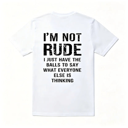 Men’s Short-Sleeve Round Neck Graphic Sports Top - Soft Streetwear Fabric Apparel with "I’m Not Rude I Just Have the Balls to Say What Everyone Else Is Thinking" Print