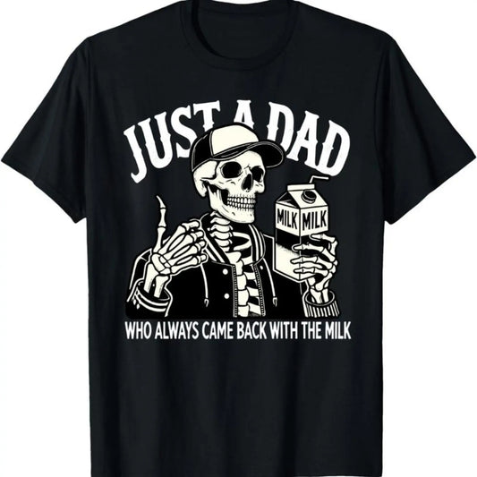 T Shirt Just A Dad Who Always Came Back With The Milk, Funny Father’s Day, Retro Dad Skeleton Shirt, Gift For Him, Gifts for Dad Casual Cotton T Shirt