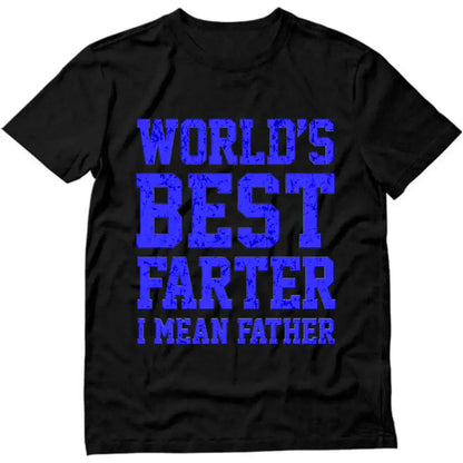 World Best Farter I Mean Father Shirt Gifts for dad  Funny t-Shirt for Men