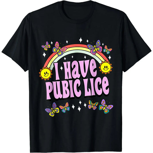Cotton Short Sleeve l Have Pubic Lice FunnyRetro Offensive Inappropriate Meme T-Shirt forMen women