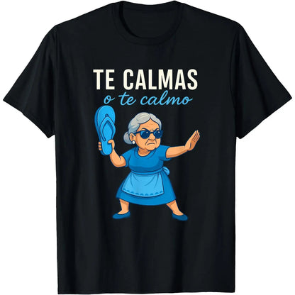 Te Calmas o Te Calmo Funny Mexican Spanish Grandma T-Shirt Crew neck pure cotton T-shirt