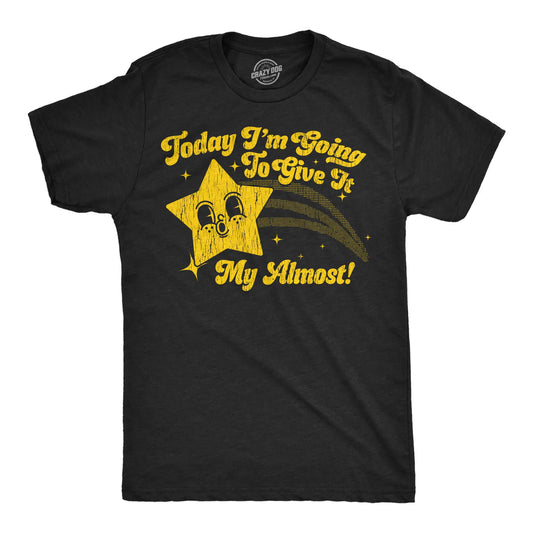 Mens Funny T Shirts Today Im Going to Give It My Almost Sarcastic Graphic Novelty Tee for Men Mens Funny T Shirts Cool Vintage Fashion T-Shirt Gift Classic Menswear Funny Sarcastic Short Sleeve Novelty Tees for Black -