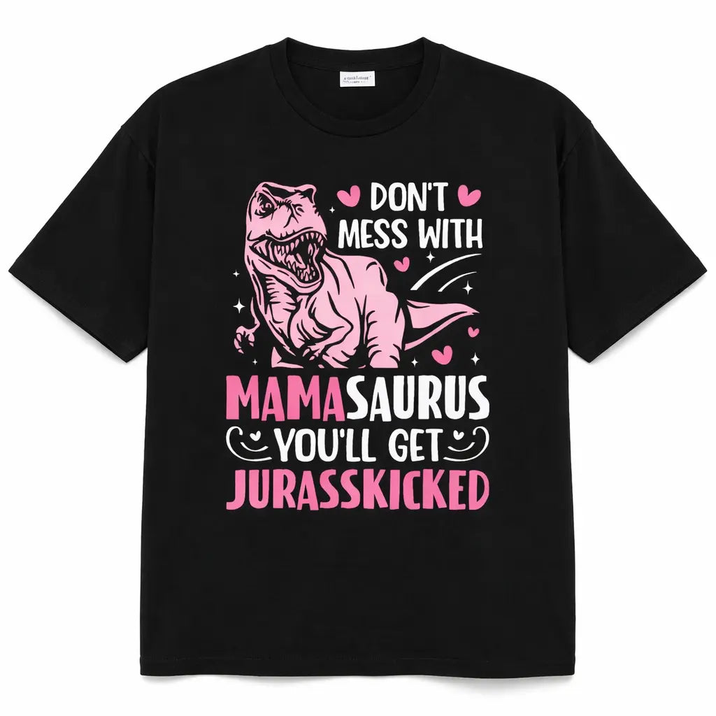 100%25 Cotton Unisex Don't Mess With Mamasaurus Funny Mother's Day Mom Mama T-Shirt