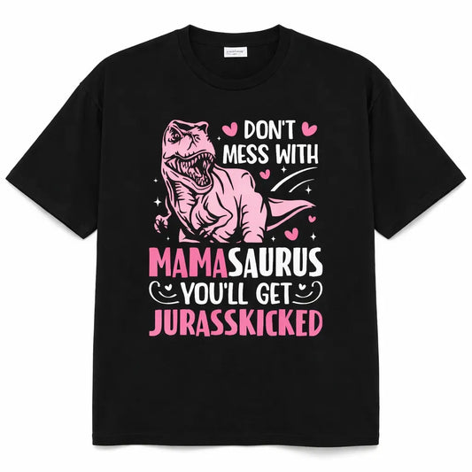 100%25 Cotton Unisex Don't Mess With Mamasaurus Funny Mother's Day Mom Mama T-Shirt