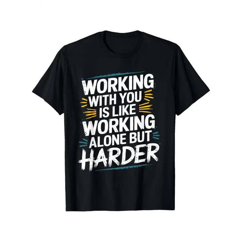 Menswear Short-Sleeve Round Neck Casual Fit Streetwear T-Shirt - Funny Coworker Gift, "Working with You Is Like Working Alone But Harder" Slogan, 100%25 Cotton Unisex Office Humor Tee, S-XXXL Sizes, White/Black/Yellow Print Casual Apparel for Men & Women