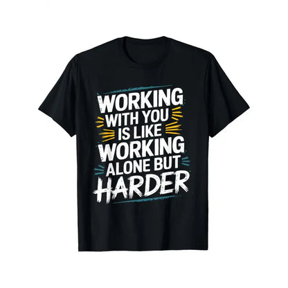 Menswear Short-Sleeve Round Neck Casual Fit Streetwear T-Shirt - Funny Coworker Gift, "Working with You Is Like Working Alone But Harder" Slogan, 100%25 Cotton Unisex Office Humor Tee, S-XXXL Sizes, White/Black/Yellow Print Casual Apparel for Men & Women