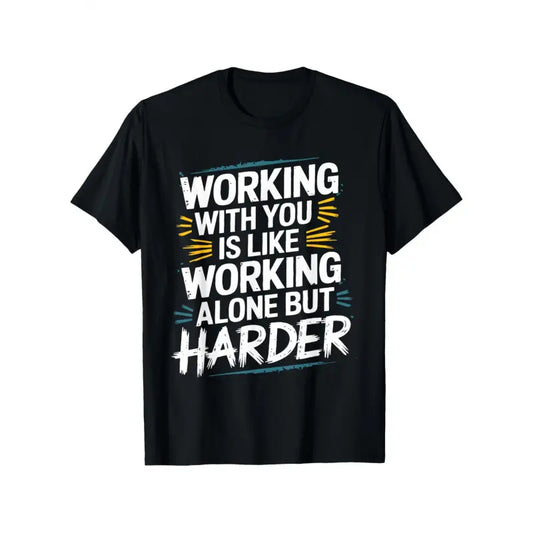 Menswear Short-Sleeve Round Neck Casual Fit Streetwear T-Shirt - Funny Coworker Gift, "Working with You Is Like Working Alone But Harder" Slogan, 100%25 Cotton Unisex Office Humor Tee, S-XXXL Sizes, White/Black/Yellow Print Casual Apparel for Men & Women