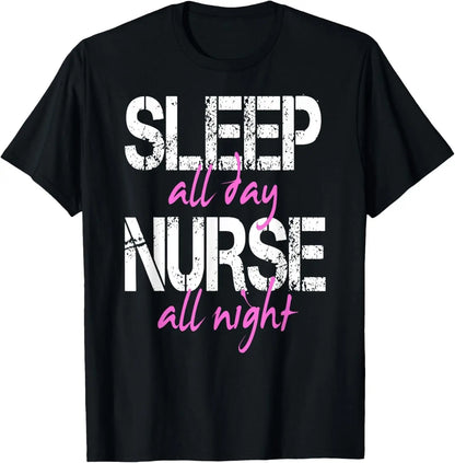 Sleep All Day Nurse All Night Shirt Men Women Funny